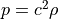 p = c^2 \rho